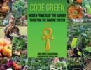 Code Green : Hidden Powers of the Garden Targeting the Immune System - Book