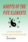 Adepts of the Five Elements : An Occult Survey of Past and Future Problems - Book