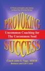 Provoking Success - Uncommon Coaching for the Uncommon Soul - Book