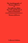 Autobiography of Thomas Jefferson & The Jefferson Bible : The Life and Morals of Jesus of Nazareth - Book