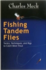 Fishing Tandem Flies : Tactics, Techniques, and Rigs to Catch More Trout - Book