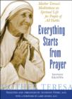 Everything Starts from Prayer : Mother Teresa's Meditations on Spiritual Life for People of All Faiths - eBook