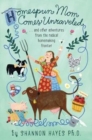 Homespun Mom Comes Unraveled : ...and other adventures from the radical homemaking frontier - Book