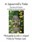 A Squirrel's Tale : The Story of Charlie, a California Ground Squirrel - Book