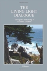 The Living Light Dialogue Volume 4 : Spiritual Awareness Classes of the Living Light Philosophy - Book
