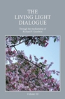 The Living Light Dialogue Volume 10 : Spiritual Awareness Classes of the Living Light Philosophy - Book