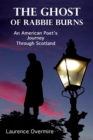 The Ghost of Rabbie Burns : An American Poet's Journey Through Scotland - Book