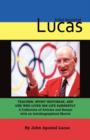 John Apostal Lucas : Teacher, Sport Historian, and One Who Lived His Life Earnestly. A Collection of Articles and Essays with an Autobiographical Sketch - Book