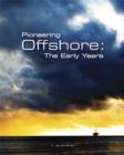 Pioneering Offshore : The Early Years - Book