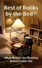 Best of Books by the Bed #1 : What Writers Are Reading Before Lights Out - eBook