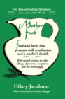 Mother Food : A Breastfeeding Diet Guide with Lactogenic Foods and Herbs for a Mom and Baby's Best Health - Book