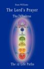 The Lord's Prayer, the Seven Chakras, the Twelve Life Paths - the Prayer of Christ Consciousness as a Light for the Auric Centers and a Map Through the Archetypal Life Paths of Astrology - Book
