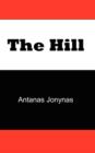 The Hill : The Story of a Teenage Lithuanian Boy During Second World War, or the Thoughts of a Jewish Physician Before His Patien - Book
