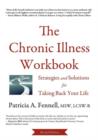 The Chronic Illness Workbook : Strategies and Solutions for Taking Back Your Life - Book