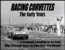 Racing Corvettes The Early Years : A Scrapbook Assembled by Art Evans with Rememberances by John Fitch and Friends - Book
