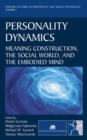 Personality Dynamics : Meaning Construction, the Social World, and the Embodied Mind (New edition) - Book