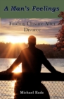A Man's Feelings : Finding Closure After Divorce - Book
