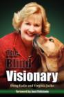 The Blind Visionary : Practical Lessons for Meeting Challenges on the Way to a More Fulfilling Life and Career - Book