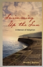 Swimming Up the Sun : A Memoir of Adoption - Book