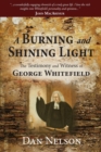 A Burning and Shining Light : The Testimony and Witness of George Whitefield - Book
