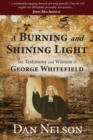 A Burning and Shining Light : The Testimony and Witness of George Whitefield - eBook
