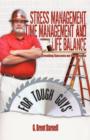 Stress Management, Time Management, and Life Balance for Tough Guys - Book