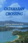 Catamaran Crossing: A Sailing Adventure From La Coruna to Antigua - eBook
