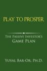 Play to Prosper : The Passive Investor's Game Plan - Book