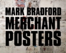 Mark Bradford: Merchant Posters - Book