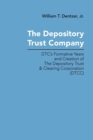 The Depository Trust Company : DTC's Formative Years and Creation of The Depository Trust & Clearing Corporation (DTCC) - Book