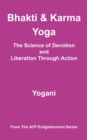 Bhakti and Karma Yoga - The Science of Devotion and Liberation Through Action - Book