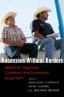 Recession without Borders : Mexican Migrants Confront the Economic Dawn - Book