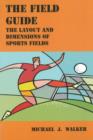 The Field Guide : The Layout and Dimensions of Sports Fields - Book