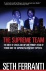 The Supreme Team : The Birth of Crack and Hip-Hop, Prince's Reign of Terror and the Supreme/50 Cent Beef Exposed - Book