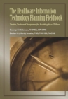 The Healthcare Information Technology Planning Fieldbook : Tactics, Tools and Templates for Building Your IT Plan - Book