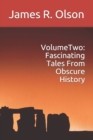 Volume Two : Fascinating Tales From Obscure History - Book