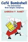 Cafe Bombshell : The International Brain Surgery Conspiracy - Book