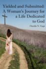 Yielded and Submitted : A Woman's Journey for a Life Dedicated to God - Book