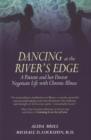 Dancing at the River's Edge : A Patient and Her Doctor Negotiate Life with Chronic Illness - Book