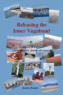 Releasing the Inner Vagabond : Synopsis of a 5-Year Cross-Country Travel Adventure - Book