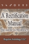 A Rectification Manual : The American Presidency - Book