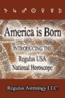 America is Born : Introducing the Regulus USA National Horoscope - Book