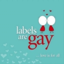 Labels are Gay : Love is for all - Book