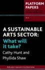 Platform Papers 15: A Sustainable Arts Sector : What Will It Take? - Book