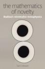 The Mathematics of Novelty : Badiou's Minimalist Metaphysics - Book