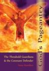 God's Pageantry : The Threshold Guardians and the Covenant Defender - Book