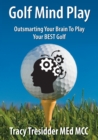 Golf Mind Play;Outsmarting Your Brain to Play Your Best Golf - Book