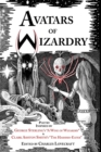Avatars of Wizardry : Poetry Inspired by George Sterling's "A Wine of Wizardry" and Clark Ashton Smith's "The Hashish-Eater" - Book
