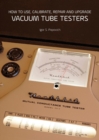 How to Use, Calibrate, Repair and Upgrade Vacuum Tube Testers - Book
