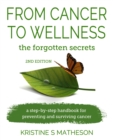 From Cancer to Wellness : the forgotten secrets - eBook